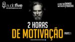 2 HORAS DE MOTIVAÇÃO AS MELHORES MOTIVAÇÕES – PARTE 1 ( 2021 )