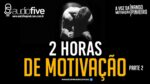 2 HORAS DE MOTIVAÇÃO AS MELHORES MOTIVAÇÕES – PARTE 2 ( 2021 )