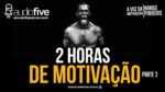 2 HORAS DE MOTIVAÇÃO AS MELHORES MOTIVAÇÕES – PARTE 3 ( 2021 )
