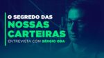 ‘+8,9% no mês! Qual o segredo? – Entrevista com Sérgio Oba