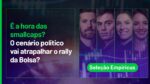 AO VIVO: Chegou a hora das SMALLCAPS? |Seleção Empiricus