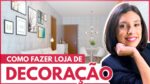COMO MONTAR UMA LOJA DE DECORAÇÃO ONLINE │PLANO DE NEGÓCIOS