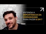 ENTENDA A IMPORTÂNCIA DA COMUNIDADE PARA FAZER 6 EM 7 | ERICO ROCHA