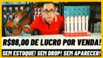 Este produto me gera R$98,00 reais por venda! Sem estoque e sem DropShipping! Fora do Mercado Livre