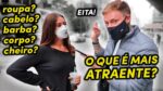 O que as MULHERES acham MAIS ATRAENTE nos HOMENS? (Fui pras Ruas descobrir)