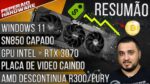 Resumão – Placas de vídeo caindo / Novo Windows 11 / 6600XT 8GB / Fim GCN 3.0 / GPU Intel= RTX 3070?
