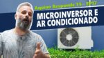 AR CONDICIONADO Direto no Microinversor com 4 Placas Solares, PODE? | Importância do Monitoramento