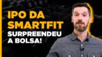Bombou na Bolsa! Ipo da Smart Fit (SMFT3): Pra onde vai agora?