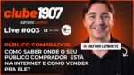 [CLUBE1907] LIVE #003: Como saber onde seu público comprador está na internet e como vender pra ele