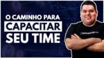 COMO CAPACITAR SUA EQUIPE [JORNADA PROFISSIONAL DIGITAL]