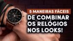 Como Combinar RELÓGIO MASCULINO? 5 Técnicas pra IMPACTAR no Visual!