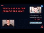E se eu comprar a FL e não der certo? | Sabotadores da independência 6 em 7  #14
