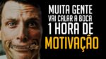 ESSE VIDEO COM 1 HORA DE MOTIVAÇÃO VAI FAZER VOCÊ CALAR A BOCA DE MUITA GENTE QUE DUVIDOU DE VOCÊ!