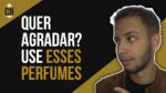 TOP PERFUMES MASCULINOS MAIS ELOGIADOS – 1° SEMESTRE DE 2021