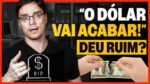 *O DÓLAR VAI ACABAR!* DEU RUIM DE VERDADE? Entenda o que está acontecendo!