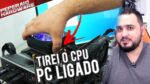O que acontece se tirarmos Peças do PC com ele LIGADO?