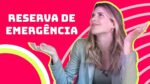 RESERVA DE EMERGÊNCIA: a melhor maneira de fazer a sua!