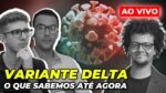 VARIANTE DELTA: PODE REALMENTE AGRAVAR A PANDEMIA DE COVID?