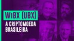 WiBX (WBX): a cripto brasileira que pode revolucionar o mercado de propaganda.