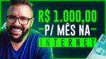 3 FORMAS DE GANHAR 1000 REAIS POR MÊS NA INTERNET EM CASA EM 2021