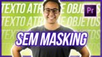 3 formas FÁCEIS de colocar TEXTO ATRÁS DE OBJETOS em MOVIMENTO no PREMIERE PRO – sem máscara!