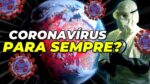 A COVID NUNCA vai ACABAR (Entenda o porquê)