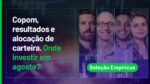 AO VIVO: Copom, resultados e alocação de carteira. Onde investir em agosto? | Seleção Empiricus