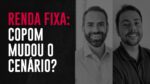 AO VIVO | O retorno da Renda Fixa? Mudanças do Copom.