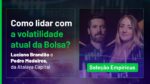AO VIVO: Volatilidade na Bolsa? Saiba como lidar com esse cenário! | Seleção Empiricus