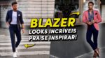 BLAZER MASCULINO: 18 Looks INCRÍVEIS pra se Inspirar (sem ser o SOCIAL COMPLETO)