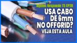 Cabo de 6mm no CONTROLADOR de CARGA Pode dar PROBLEMAS | Qual o Consumo do MPPT?