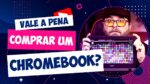 CHROMEBOOK: TUDO que você precisa SABER antes de COMPRAR