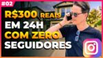 INSTAGRAM: R$ 300 REAIS EM 24 HORAS COM ZERO SEGUIDORES [Passo a Passo] – Renda Rápida [Ep. 02]