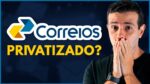 Leilão dos Correios: Entenda a Privatização