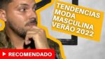 MODA MASCULINA VERÃO 2022 (tendências para o próximo verão!)