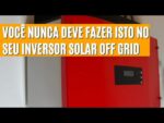 NUNCA Faça Isto com SEU Inversor OffGrid, ou Terá Prejuízo