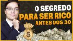 OS 5 PRINCIPAIS COMPORTAMENTOS DE QUEM FICA RICO ANTES DOS 30