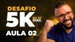 Passo a Passo 5K em 27 Dias (Aula 02) – 04/08/2021 – 20Hs
