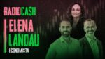RadioCash #30 – Elena Landau, economista: O liberalismo foi manchado pelo governo Bolsonaro?