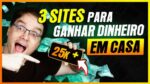 3 SITES PARA VOCÊ ENCHER SEU BOLSO DE GRANA SEM PRECISAR SAIR DE CASA