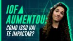 Aumento do IOF! Como impacta os investidores?