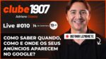 [CLUBE1907] LIVE #010: Como Saber Quando, Como e Onde os seus Anúncios Aparecem no Google?