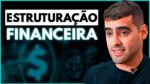 Como montar a Estrutura Financeira da sua Empresa