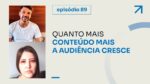 CONTEÚDO, ESTUDO CIENTÍFICO E LANÇADOR ll PROJETO #747 – Episódio 89 ERICO ROCHA