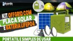 KIT Solar para ILUMINAÇÃO com BATERIA LifePO4, Simples e Portátil