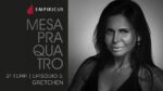 Mesa Pra Quatro #15: Gretchen, artista: de cantora da Conga até os memes e o Tik Tok