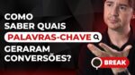 PALAVRAS-CHAVE QUE GERAM CONVERSÕES, CUSTO POR CLIQUE BARATO E FRAUDE EM CLIQUES GOOGLE ADS-BREAK 31