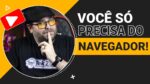 Seu NAVEGADOR é a sua PLATAFORMA principal