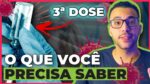 TERCEIRA DOSE DA VACINA: Veja esse vídeo ANTES DE TOMAR!