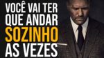 VOCÊ TERÁ QUE ANDAR SOZINHO AS VEZES (Motivação)